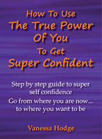 How To Use The True Power Of You To Get Super Confident Book Vanessa Hodge 
