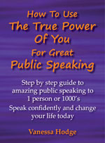 How To Use The True Power Of You For Great Public Speaking Book Vanessa Hodge